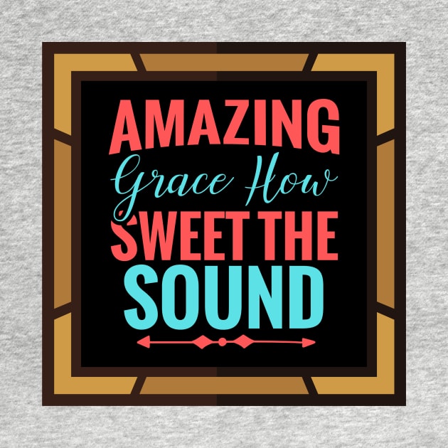 Amazing Grace How Sweet The Sound by Prayingwarrior